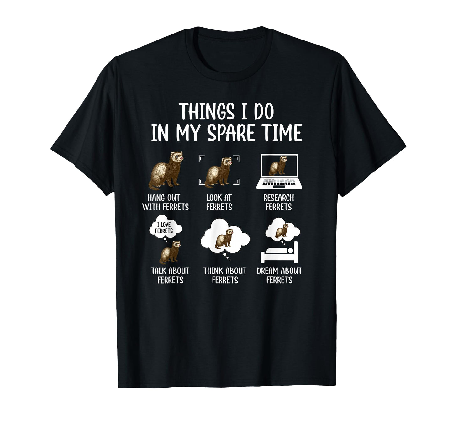 Things I Do Ferret Owner Ferret Lover T-Shirt - Unique Graphic Unisex - T-Shirt, Sweatshirt, Hoodie