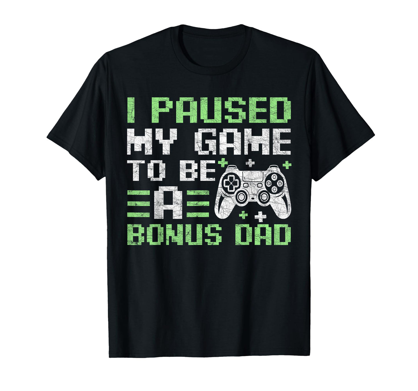 Gamer Stepdad Fathers Day I Paused My T-Shirt - Minimalist Print Men Women - T-Shirt, Sweatshirt, Hoodie