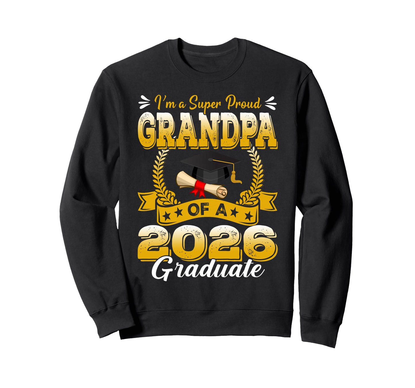 Im Super Proud Grandpa 2026 Sweatshirt - Novelty Apparel for Adults - T-Shirt, Sweatshirt, Hoodie