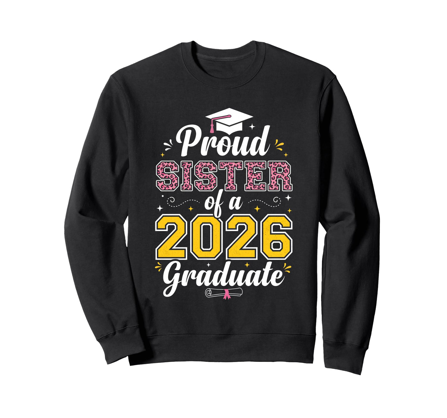 Proud Sister 2026 Graduate Class Sweatshirt - Aesthetic Graphic Men Women - T-Shirt, Sweatshirt, Hoodie
