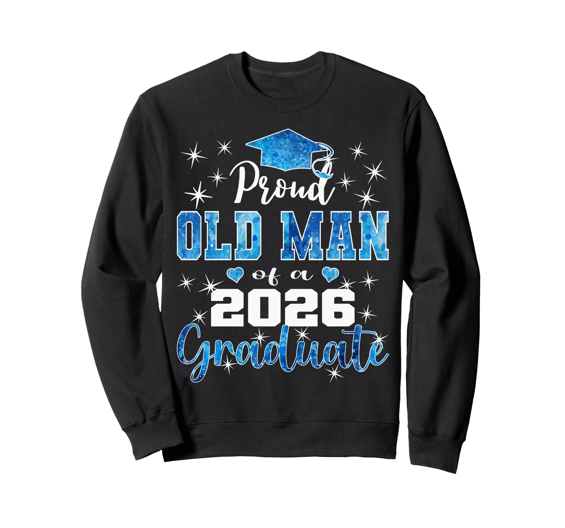Super Proud Old 2026 Graduate Senior Sweatshirt - Graphic Print Unisex - T-Shirt, Sweatshirt, Hoodie