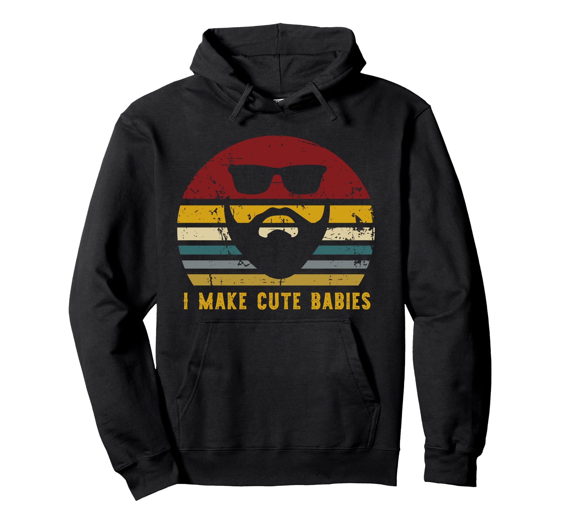 I Make Babies Funny Confident Dads Hoodie - Novelty Apparel Men Women - T-Shirt, Sweatshirt, Hoodie
