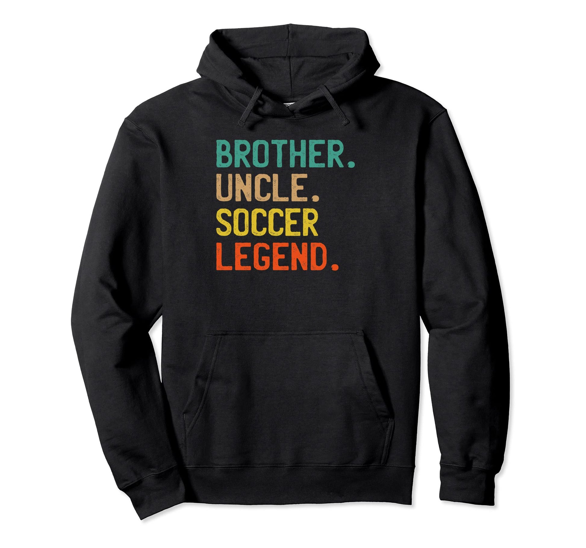 Brother Uncle Soccer Legend Uncle Hoodie - Graphic Print Men Women - T-Shirt, Sweatshirt, Hoodie