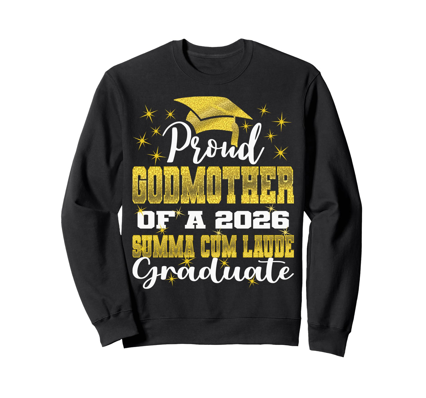 Proud Godmother 2026 Summa Cum Sweatshirt - Casual Everyday Wear Men Women - T-Shirt, Sweatshirt, Hoodie
