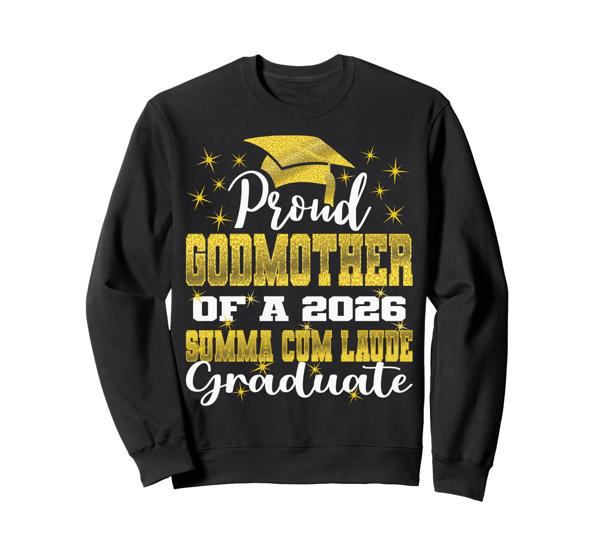 Proud Godmother 2026 Summa Cum Sweatshirt - Casual Everyday Wear Men Women - T-Shirt, Sweatshirt, Hoodie