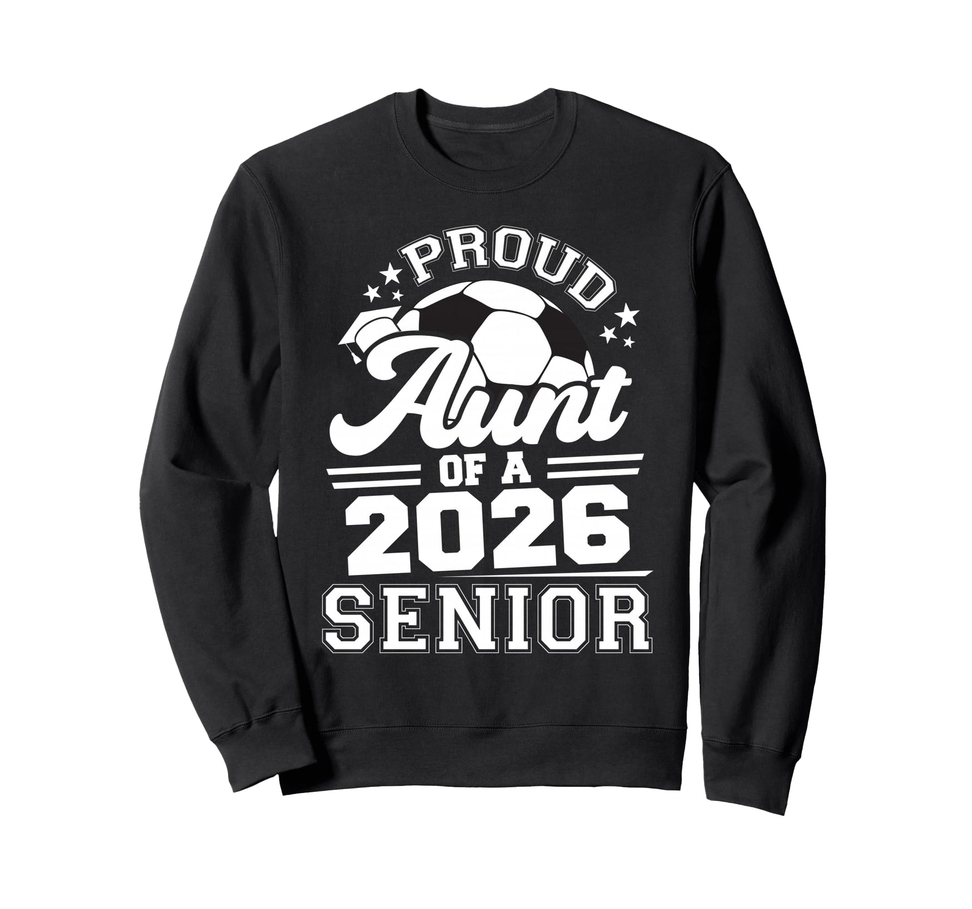 Proud Aunt 2026 Senior Soccer Sweatshirt - Streetwear Style Men Women - T-Shirt, Sweatshirt, Hoodie