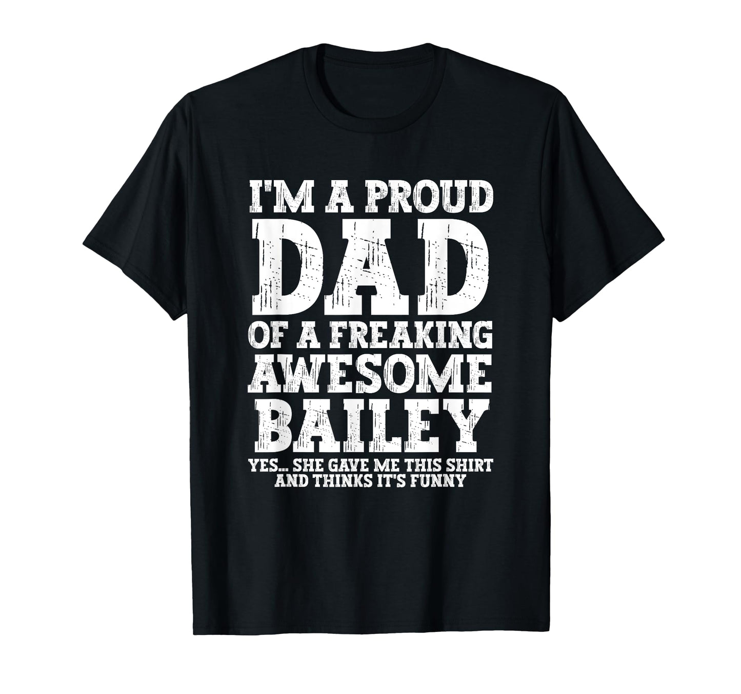 Dad Bailey Personalized Name T-Shirt - Casual Everyday Wear for Adults - T-Shirt, Sweatshirt, Hoodie