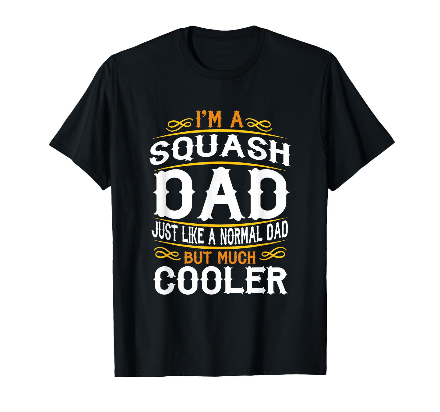 Squash Dad Im Dad T Shirts F568 T-Shirt - Unique Graphic Men Women - T-Shirt, Sweatshirt, Hoodie