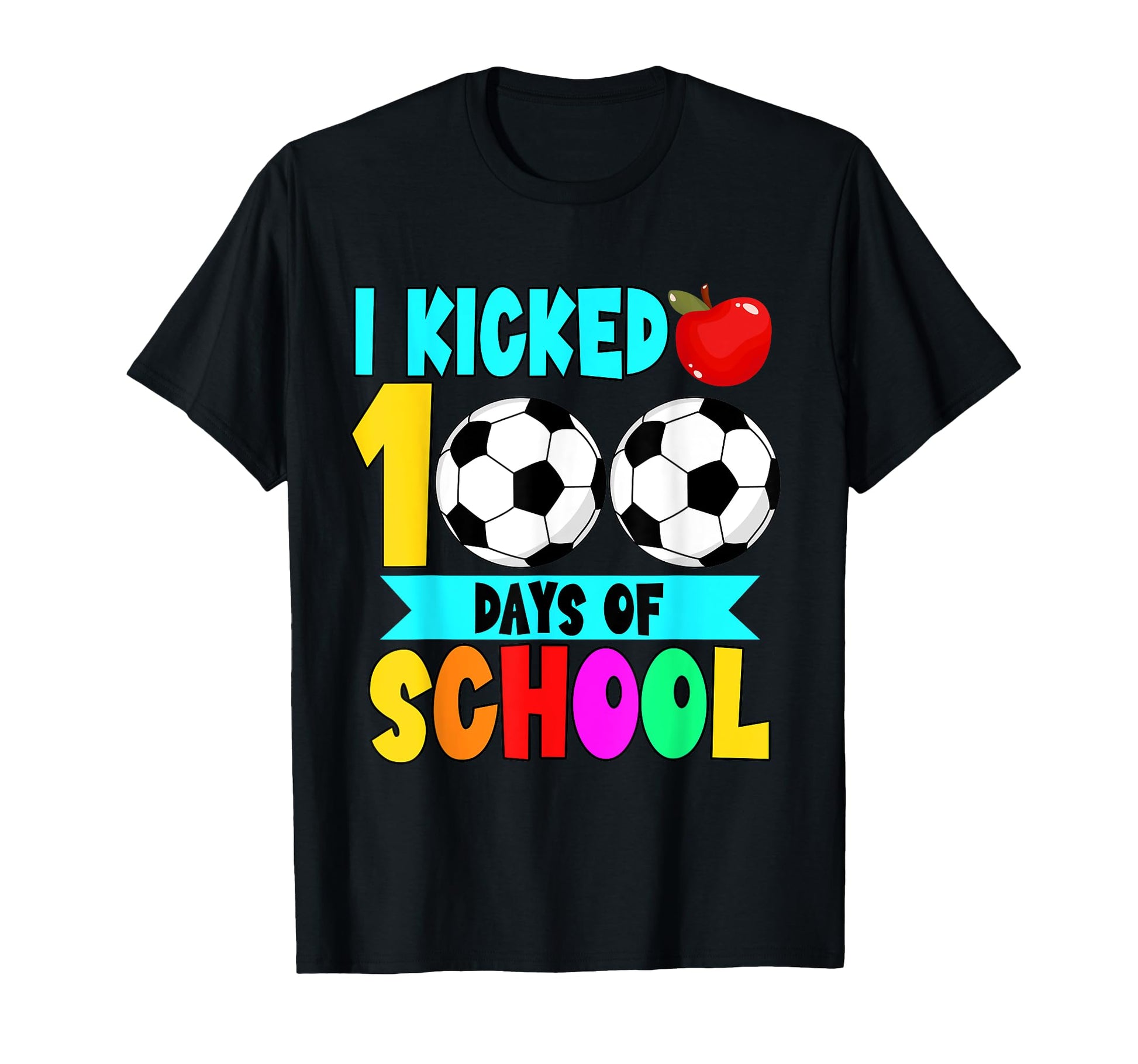 I Kicked 100 Days School Football Soccer T-Shirt - Unique Graphic Unisex - T-Shirt, Sweatshirt, Hoodie