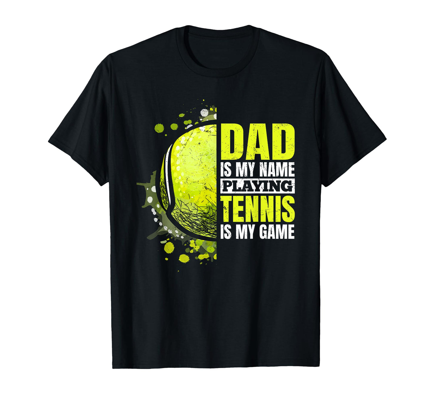 Dad Is My Name Playing Tennis Is My T-Shirt - Aesthetic Graphic Unisex - T-Shirt, Sweatshirt, Hoodie