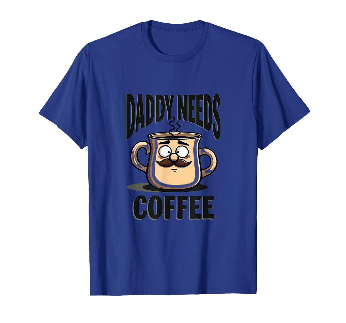 Daddy Needs Coffee Funny Dad T-Shirt - Minimalist Print for Adults - T-Shirt, Sweatshirt, Hoodie