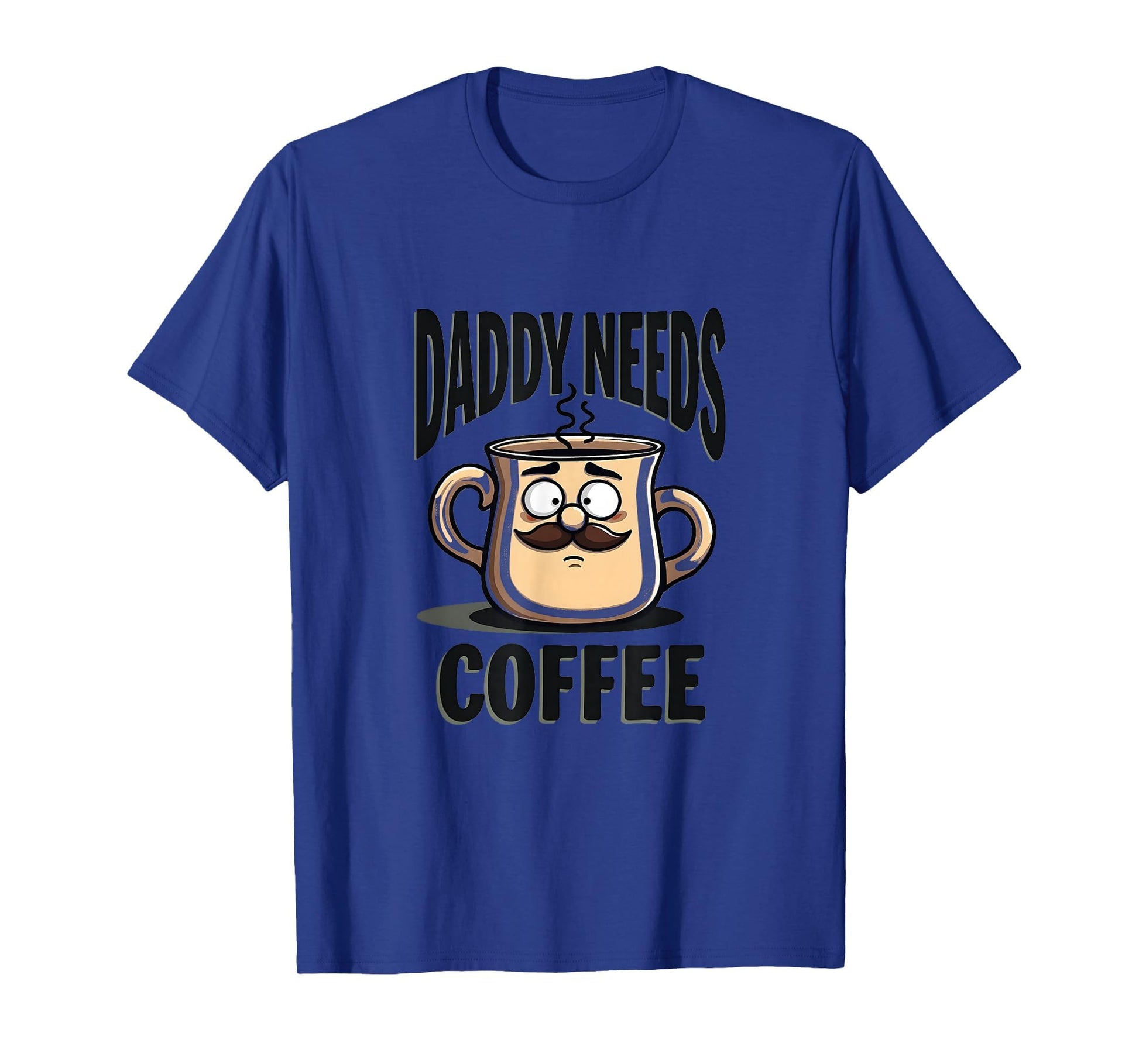 Daddy Needs Coffee Funny Dad T-Shirt - Minimalist Print for Adults - T-Shirt, Sweatshirt, Hoodie