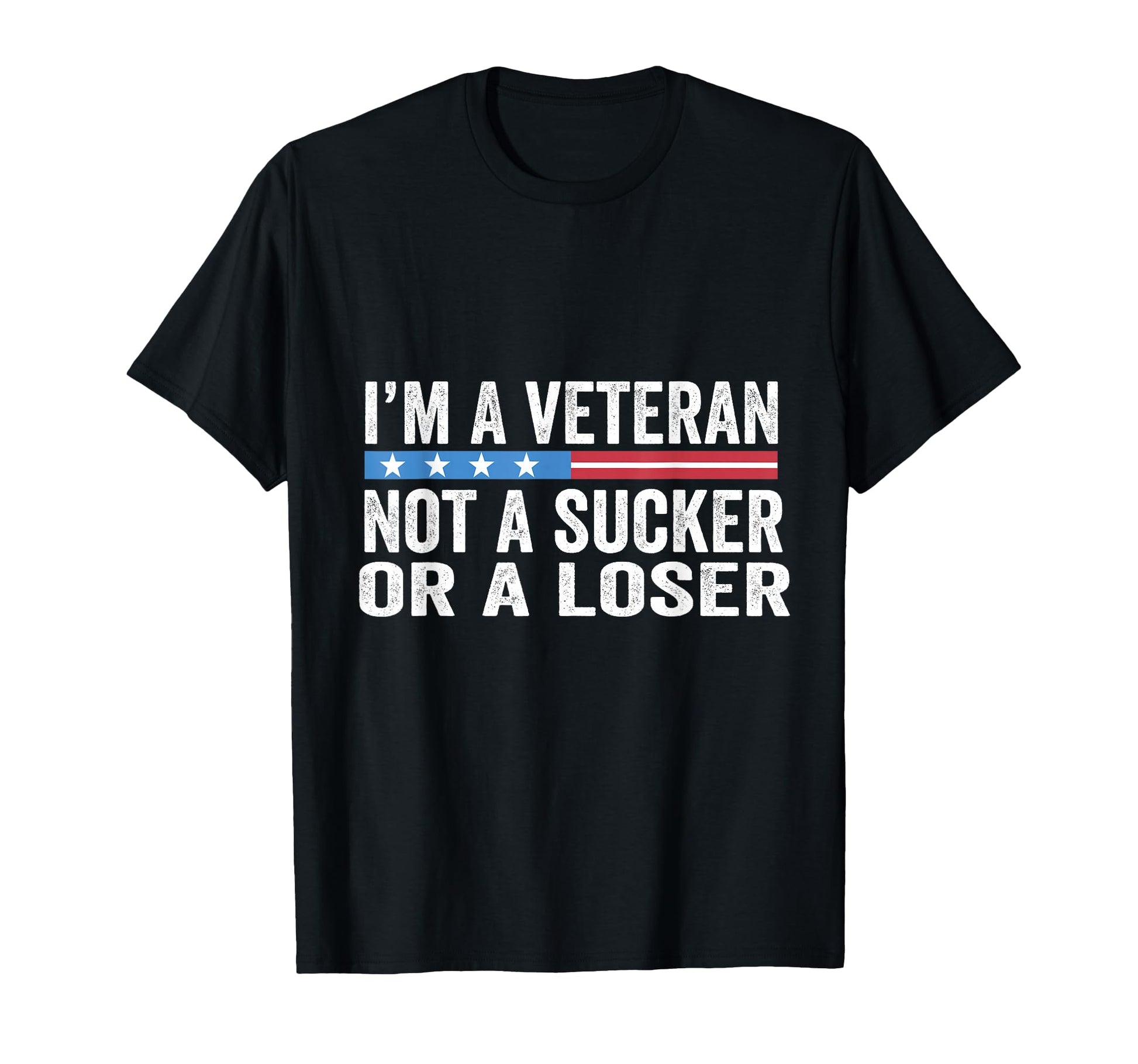 Im Veteran Not Sucker Or Loser T-Shirt - Fun Novelty Design for Adults - T-Shirt, Sweatshirt, Hoodie