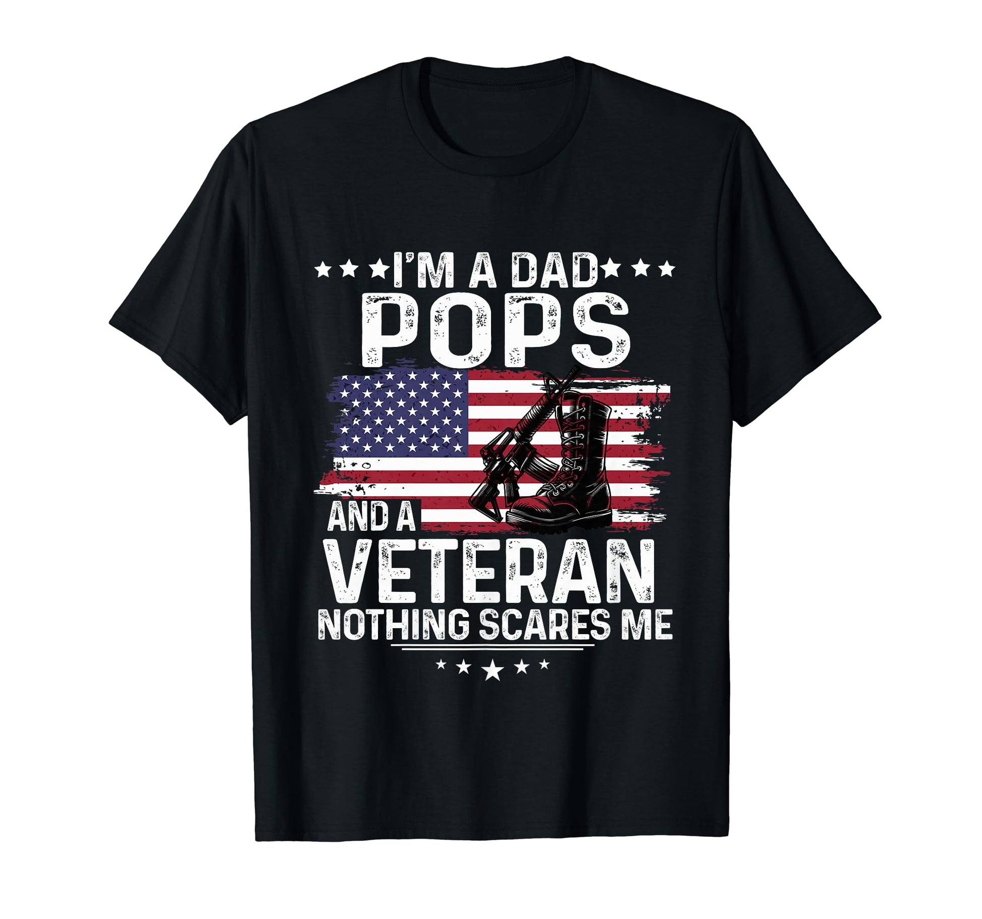 Dad Pops Veteran Nothing Scares Me T-Shirt - Graphic Print for Adults - T-Shirt, Sweatshirt, Hoodie