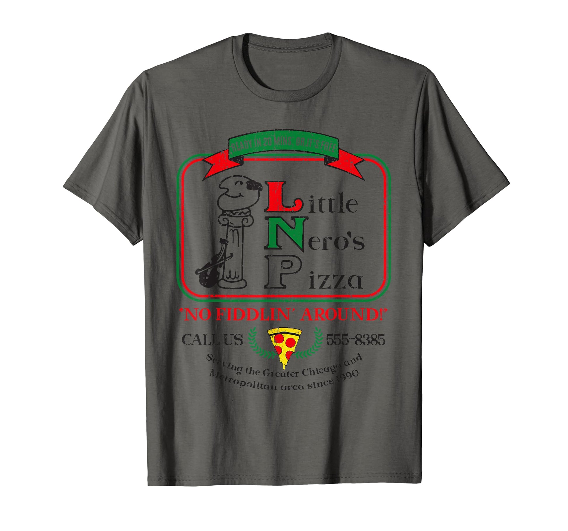 Little Neros Pizza No Fiddlin Around T-Shirt - Fun Novelty Design Men Women - T-Shirt, Sweatshirt, Hoodie
