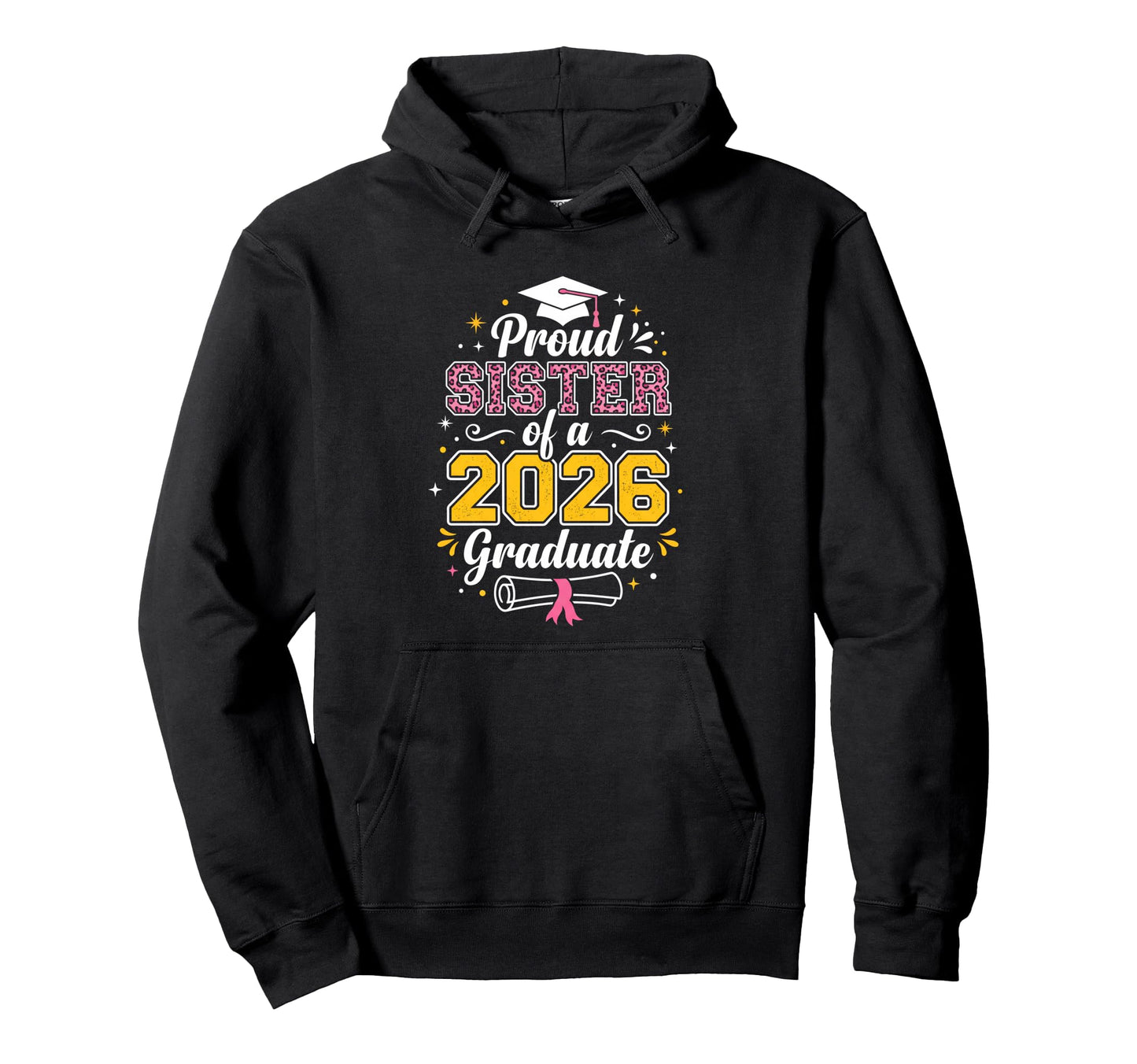 Proud Sister 2026 Graduate Class 2026 Hoodie - Minimalist Print Unisex - T-Shirt, Sweatshirt, Hoodie