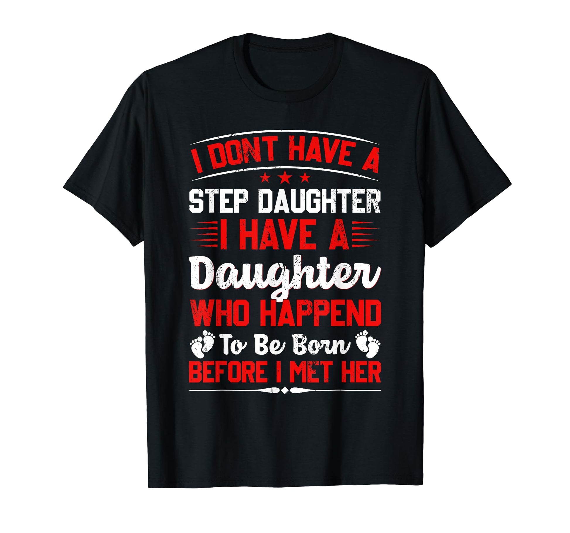 I Dont Have Stepdaughter Funny Step T-Shirt - Aesthetic Graphic for Adults - T-Shirt, Sweatshirt, Hoodie