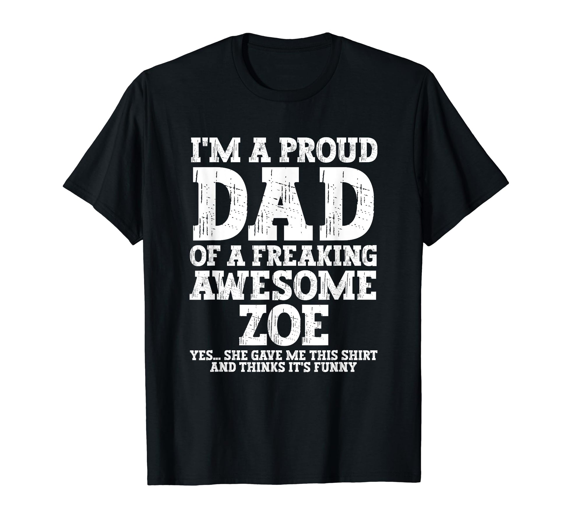 Dad Zoe Personalized Name Funny Fathers T-Shirt - Aesthetic Graphic Unisex - T-Shirt, Sweatshirt, Hoodie