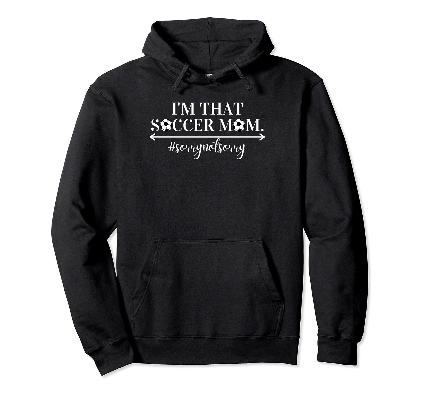 Funny Im That Soccer Mom Humorous Hoodie - Unique Graphic for Adults - T-Shirt, Sweatshirt, Hoodie