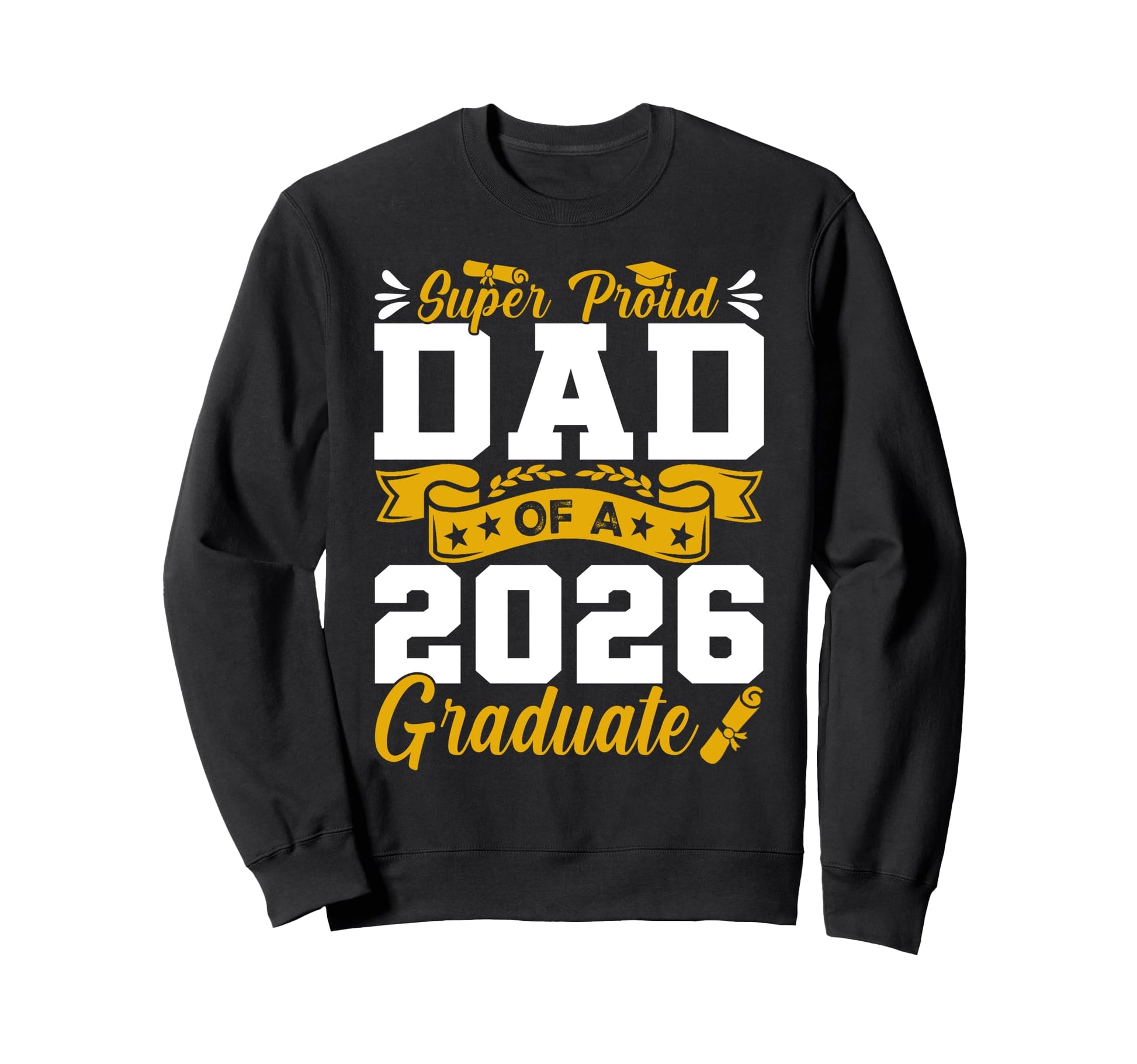 Super Proud Dad 2026 Graduate Sweatshirt - Streetwear Style for Adults - T-Shirt, Sweatshirt, Hoodie