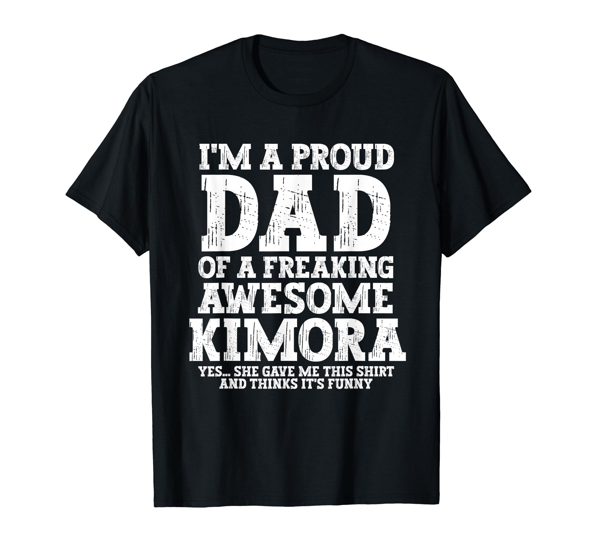 Dad Kimora Personalized Name Funny T-Shirt - Trendy Graphic for Adults - T-Shirt, Sweatshirt, Hoodie