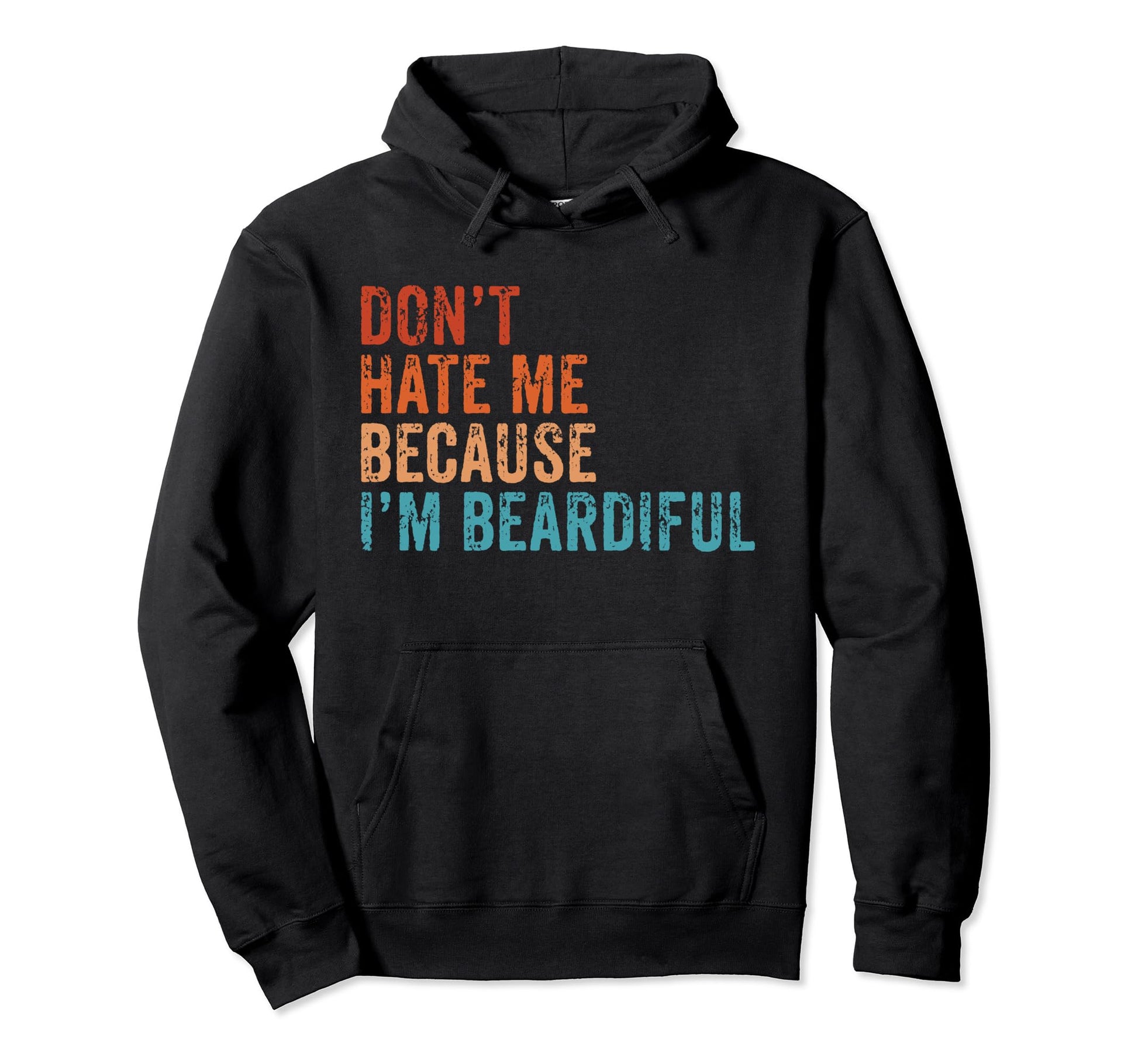 Dont Hate Me Because Im Beardiful Funny Hoodie - Custom Art Print Unisex - T-Shirt, Sweatshirt, Hoodie