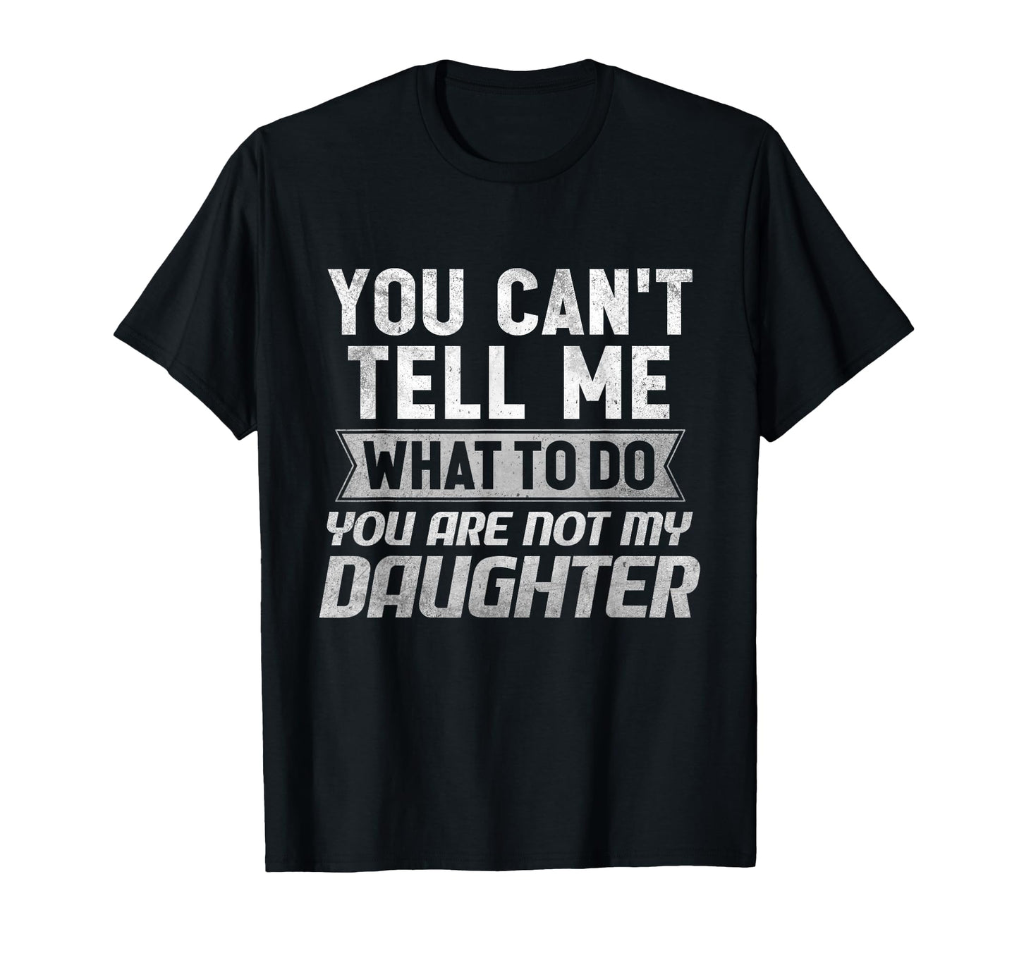 You Cant Tell Me What To Do You Are T-Shirt - Casual Everyday Wear Unisex - T-Shirt, Sweatshirt, Hoodie