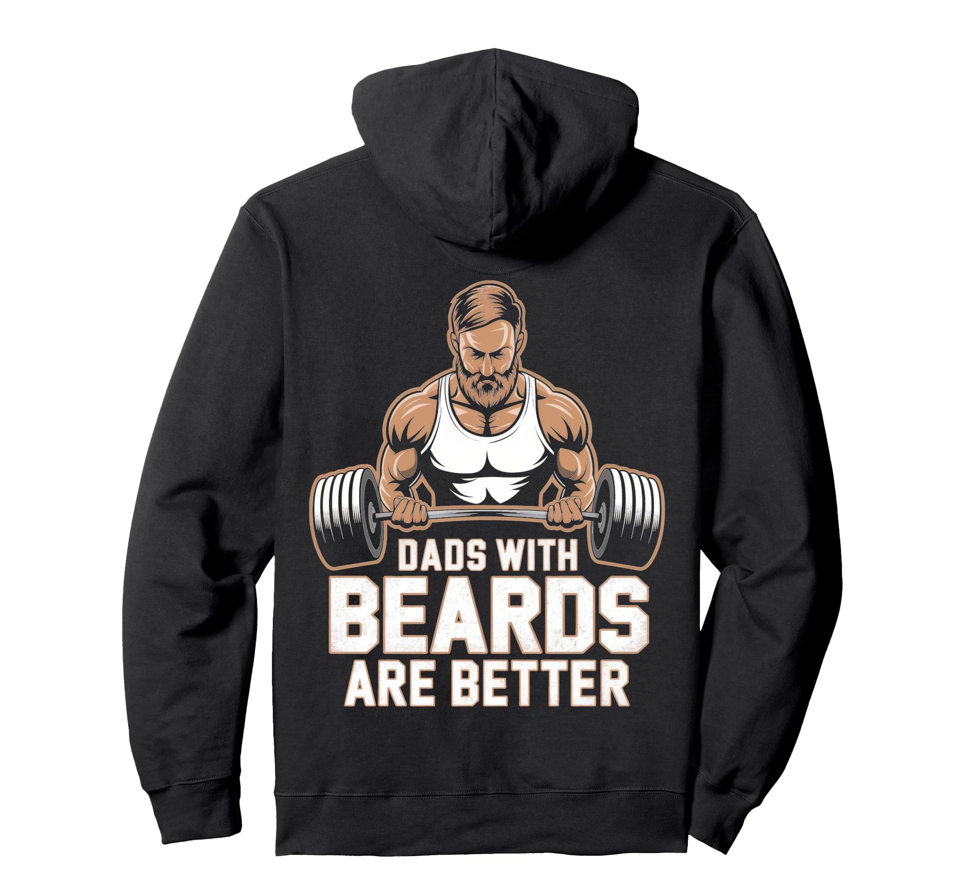 Dads Beards Are Better Strength Power Hoodie - Fun Novelty Design Men Women - T-Shirt, Sweatshirt, Hoodie