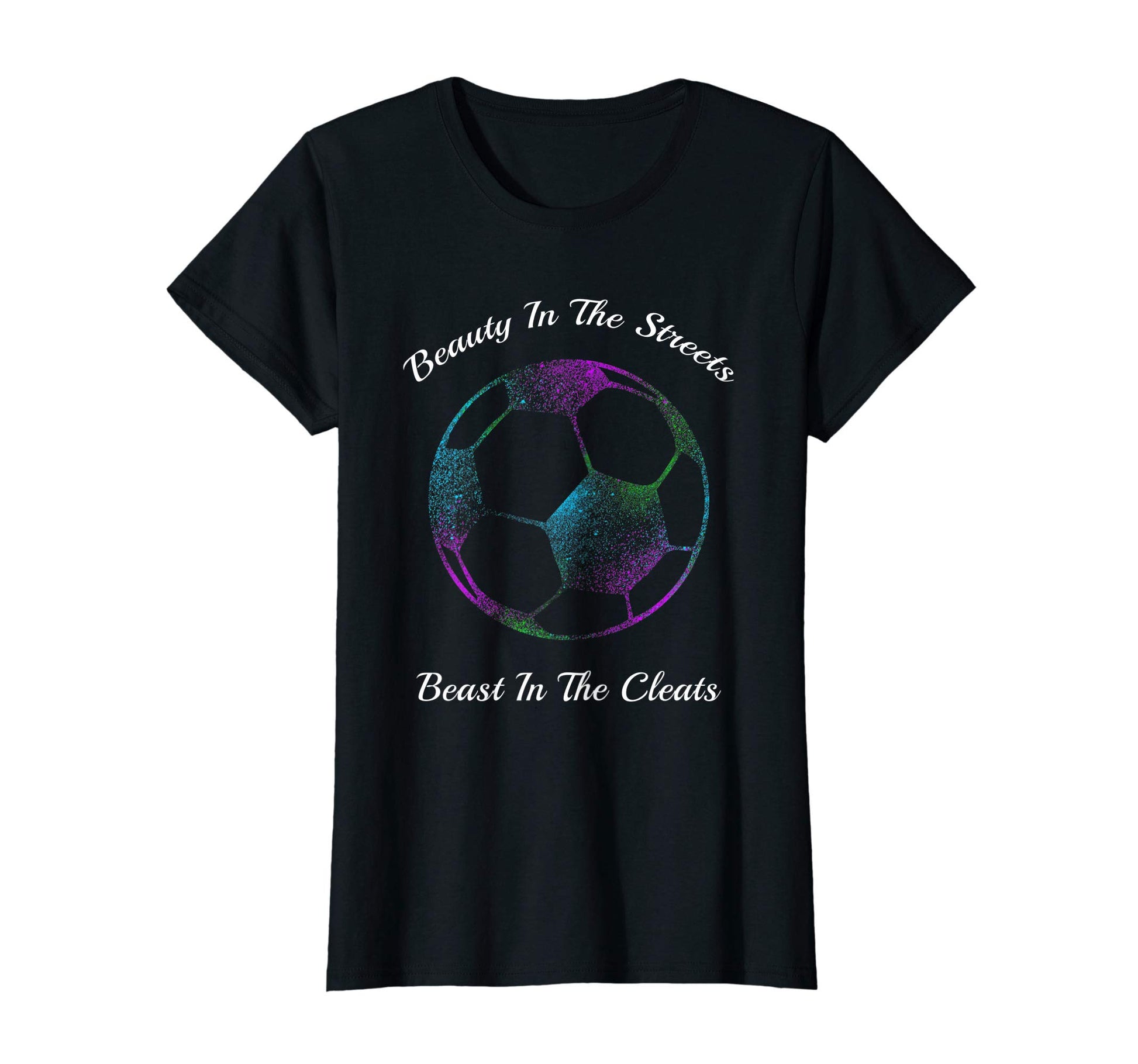 Beauty Streets Beast Cleats Soccer Gift T-Shirt - Fun Novelty Design Unisex - T-Shirt, Sweatshirt, Hoodie