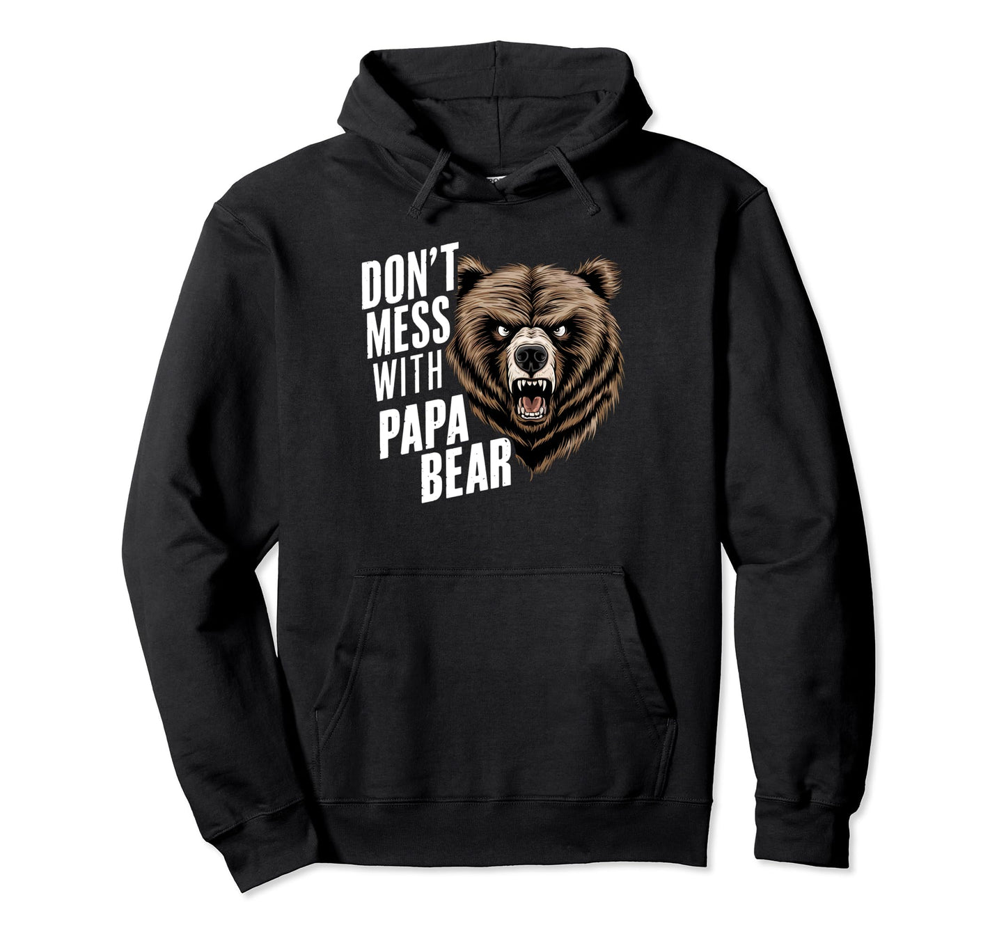 Fathers Day Dont Mess Papa Bear Hoodie - Trendy Graphic for Adults - T-Shirt, Sweatshirt, Hoodie