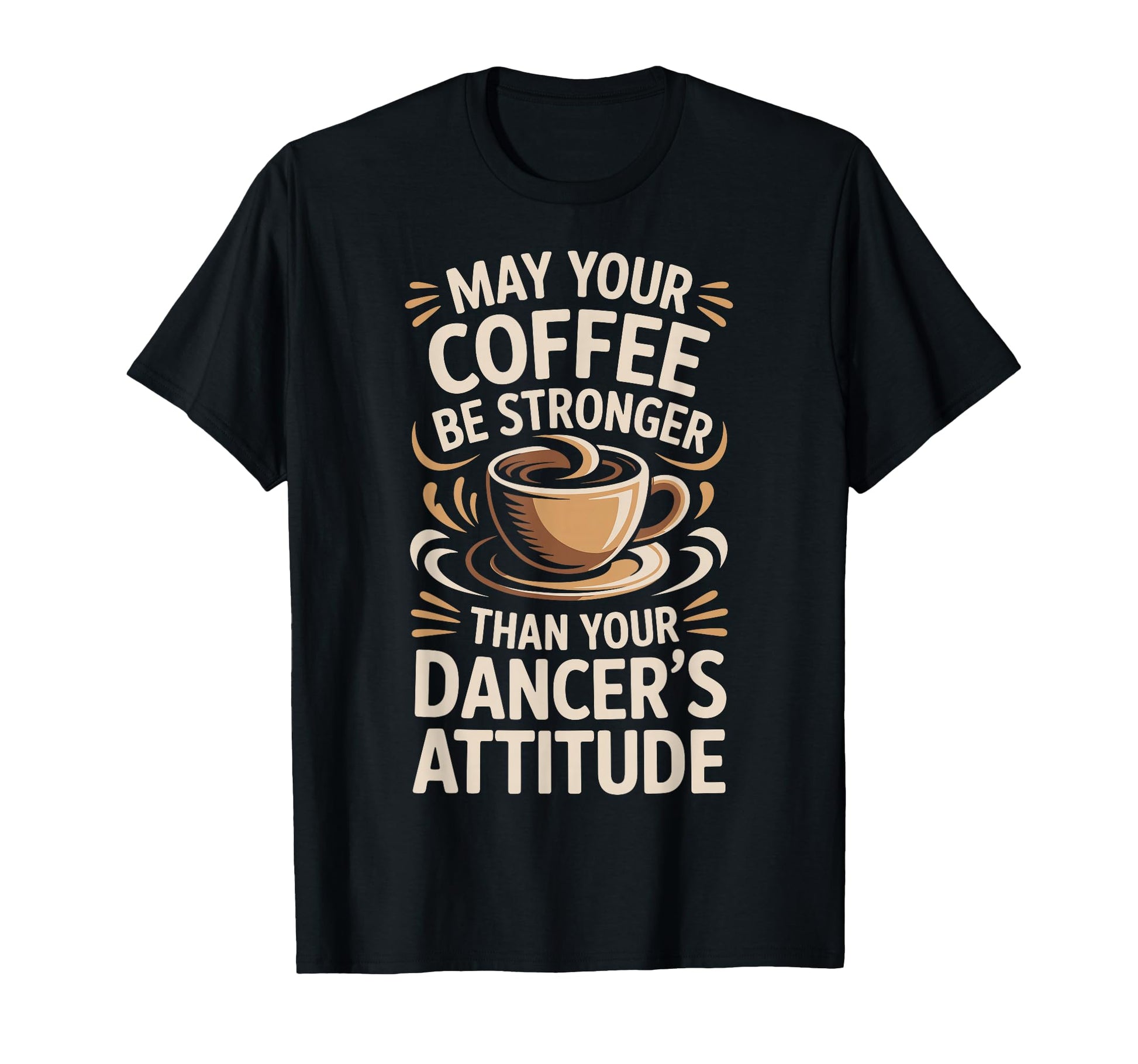 Funny May Your Coffee Be Stronger T-Shirt - Custom Art Print Men Women - T-Shirt, Sweatshirt, Hoodie