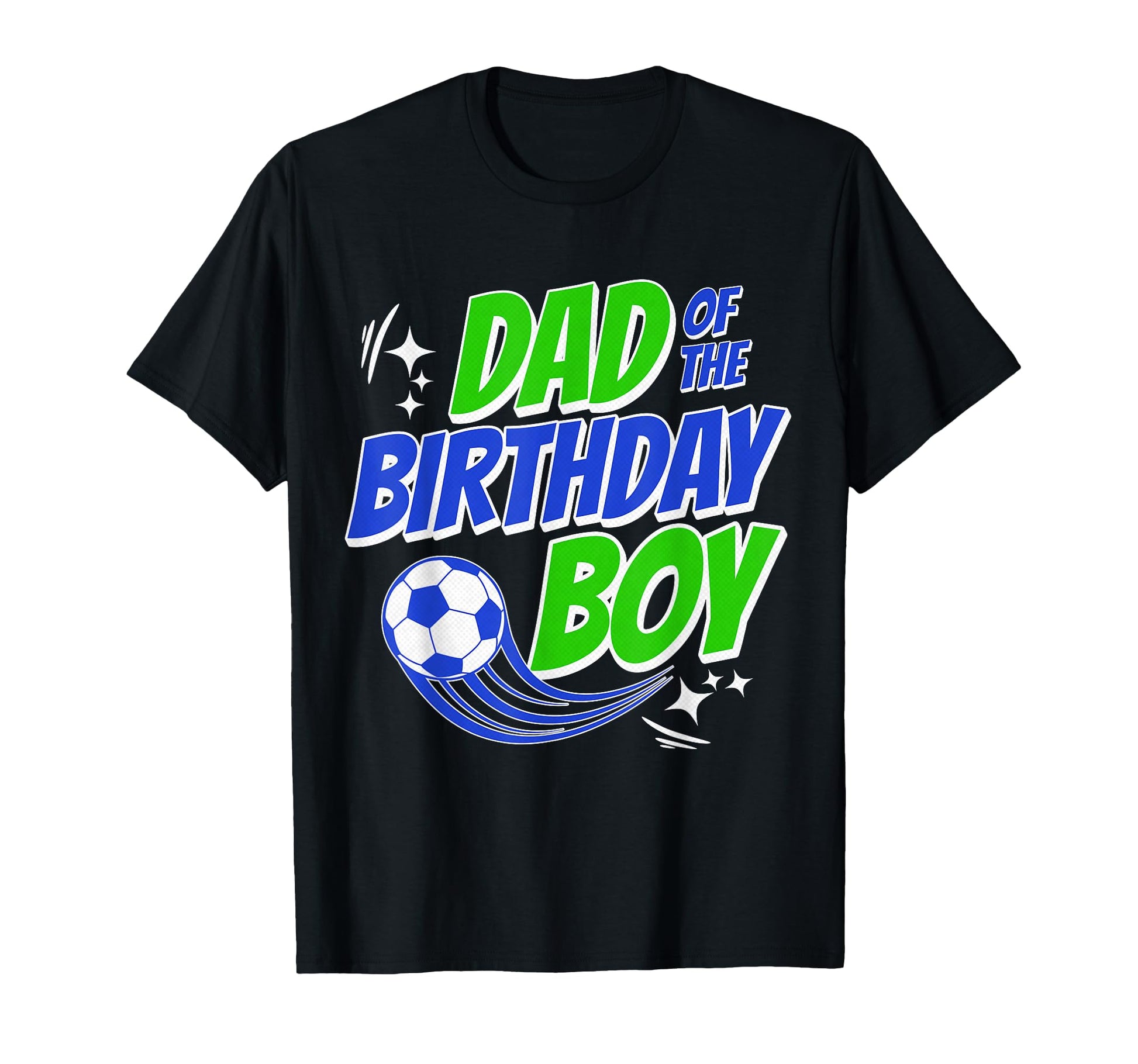 Dad Birthday Soccer Fans Family Football T-Shirt - Graphic Print Unisex - T-Shirt, Sweatshirt, Hoodie