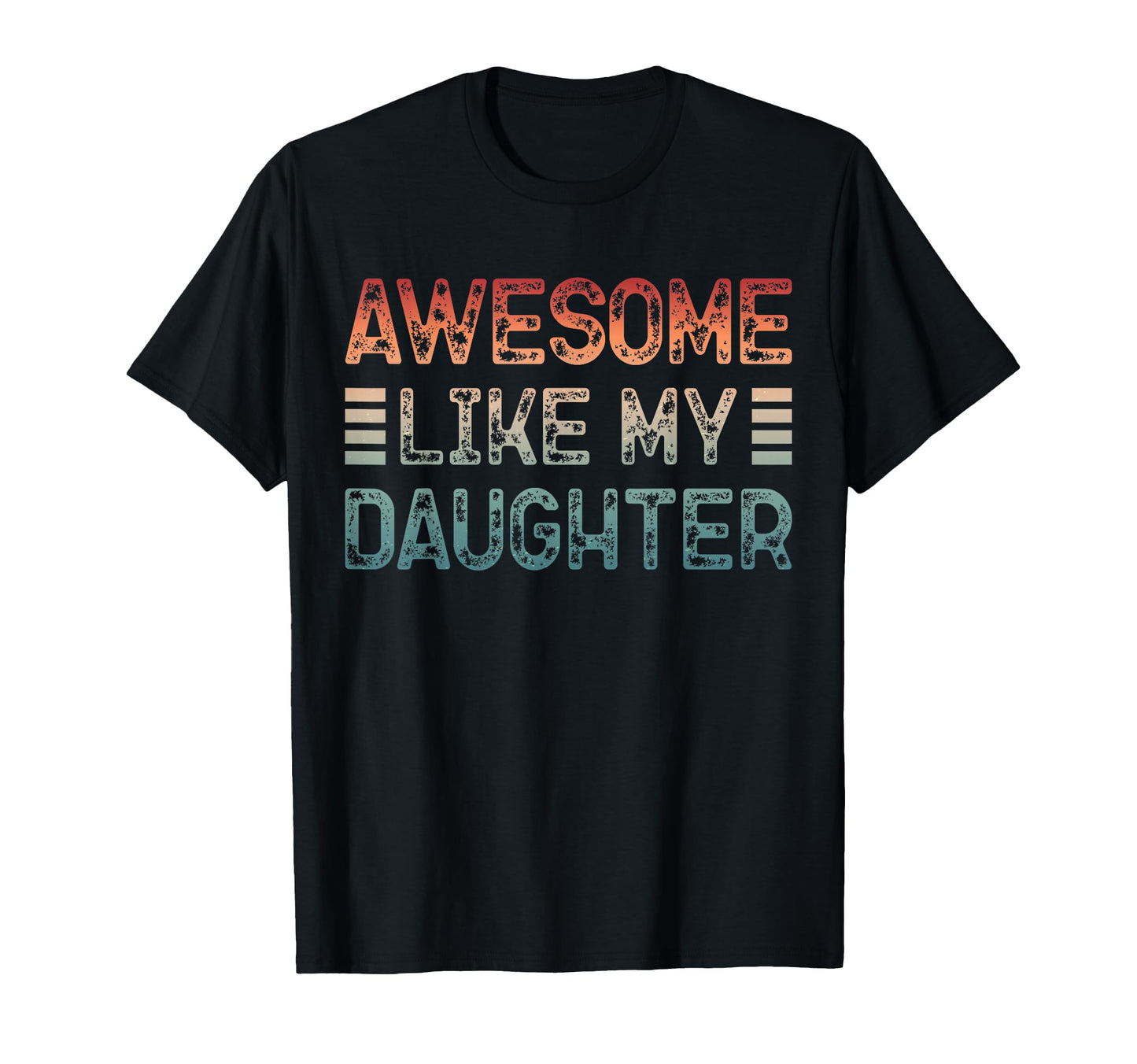 New Dad Awesome Like My Daughter First T-Shirt - Unique Graphic Men Women - T-Shirt, Sweatshirt, Hoodie