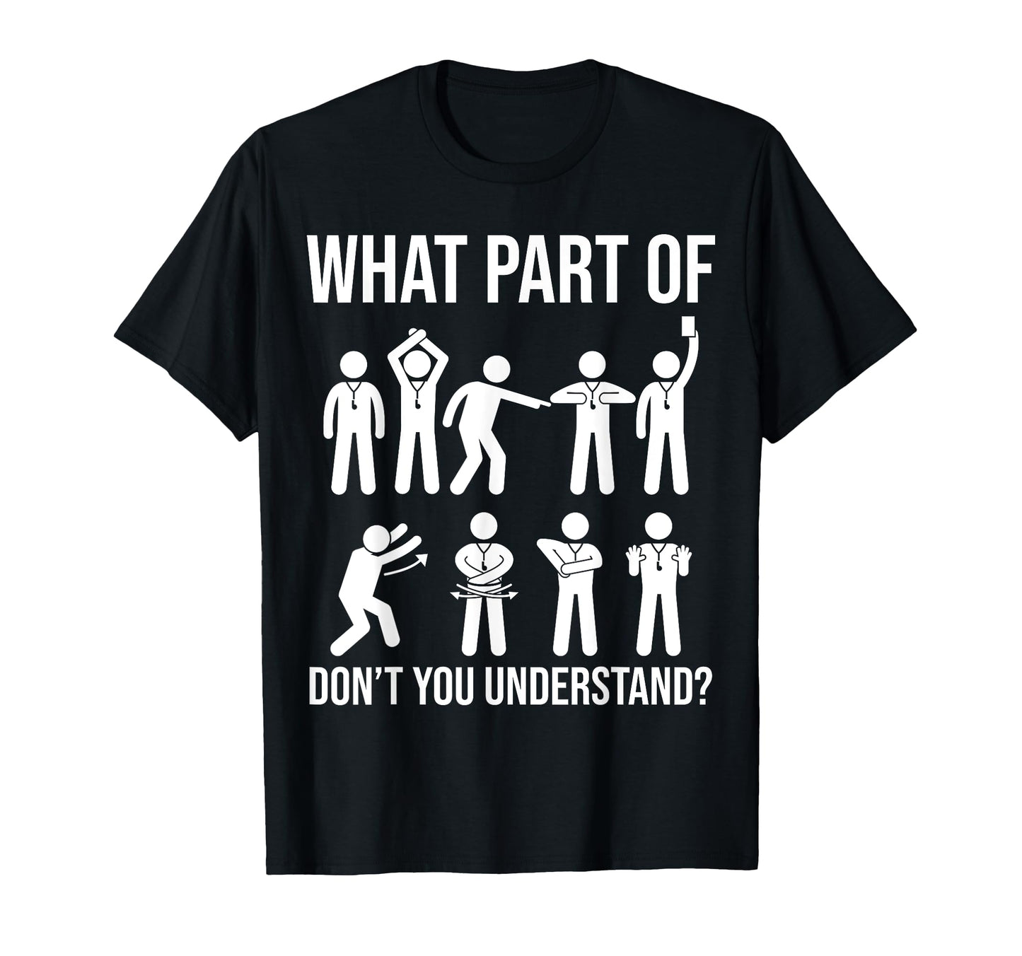 What Part Dont You Understand Soccer T-Shirt - Custom Art Print Unisex - T-Shirt, Sweatshirt, Hoodie