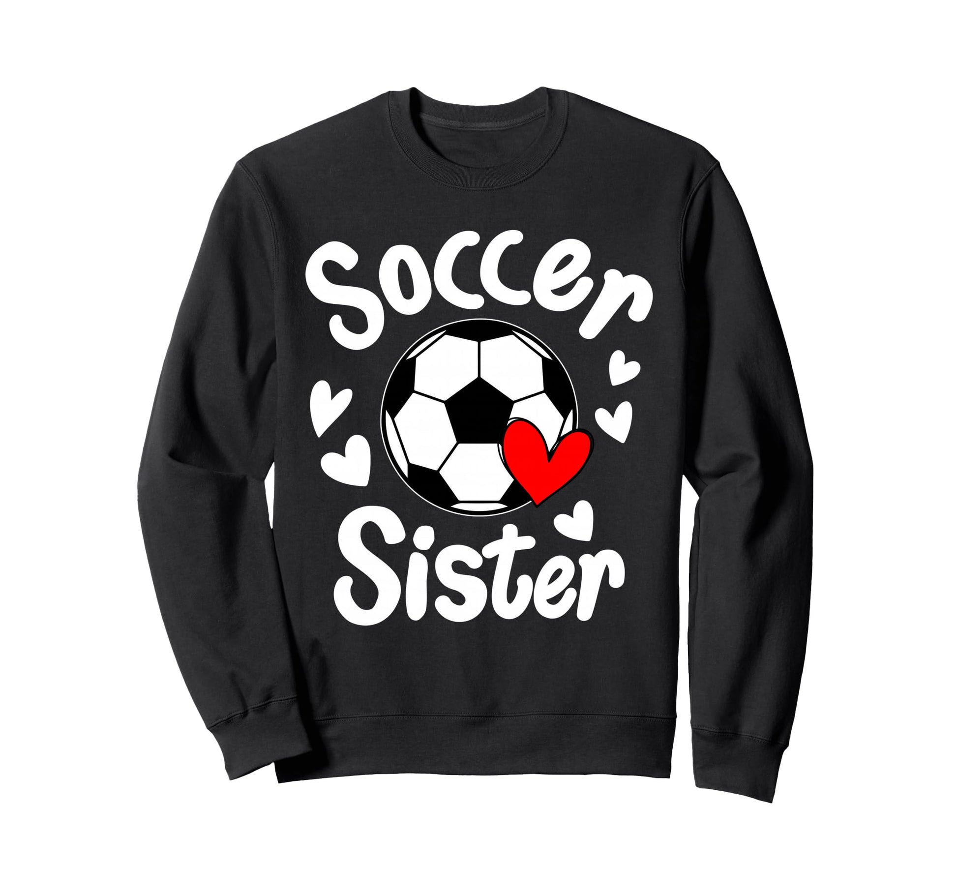 Soccer Sister Heart Big Sister Sweatshirt - Novelty Apparel for Adults - T-Shirt, Sweatshirt, Hoodie