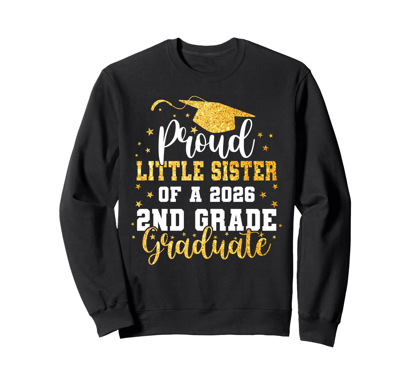 Proud Little Sister Class 2026 2Nd Sweatshirt - Streetwear Style Men Women - T-Shirt, Sweatshirt, Hoodie