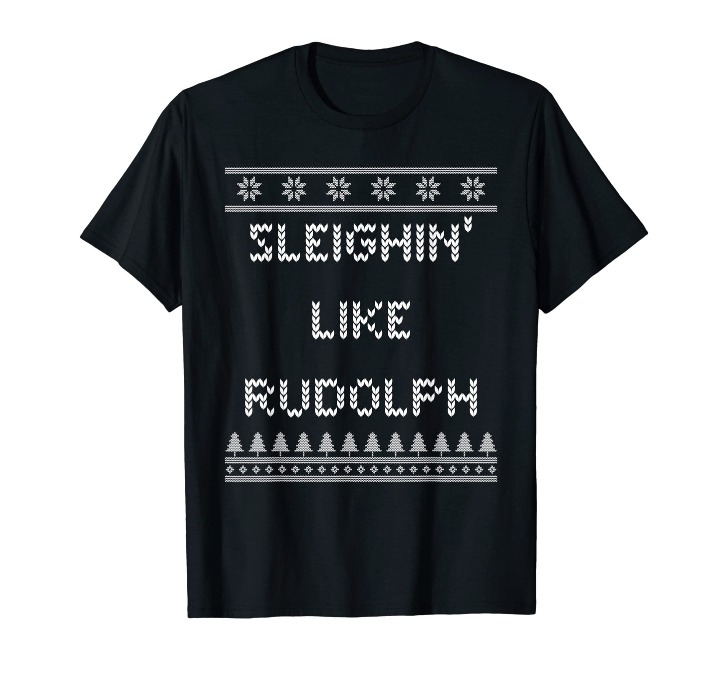 Sleighin Like Rudolph Dad Jokes T-Shirt - Fun Novelty Design Men Women - T-Shirt, Sweatshirt, Hoodie