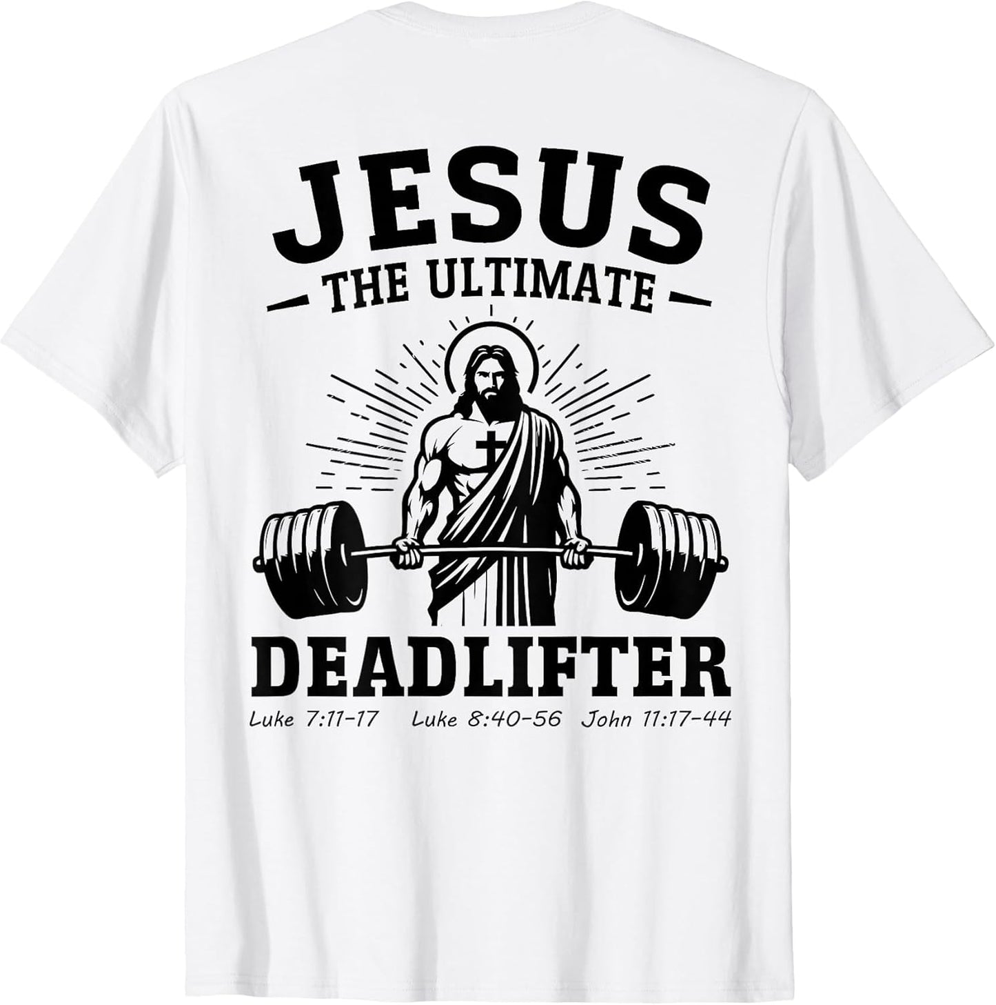 (on back) Jesus The Ultimate Deadlifter Unisex T-shirt, Sweatshirt, Hoodie, Long Sleeve Tee - T-Shirt, Sweatshirt, Hoodie