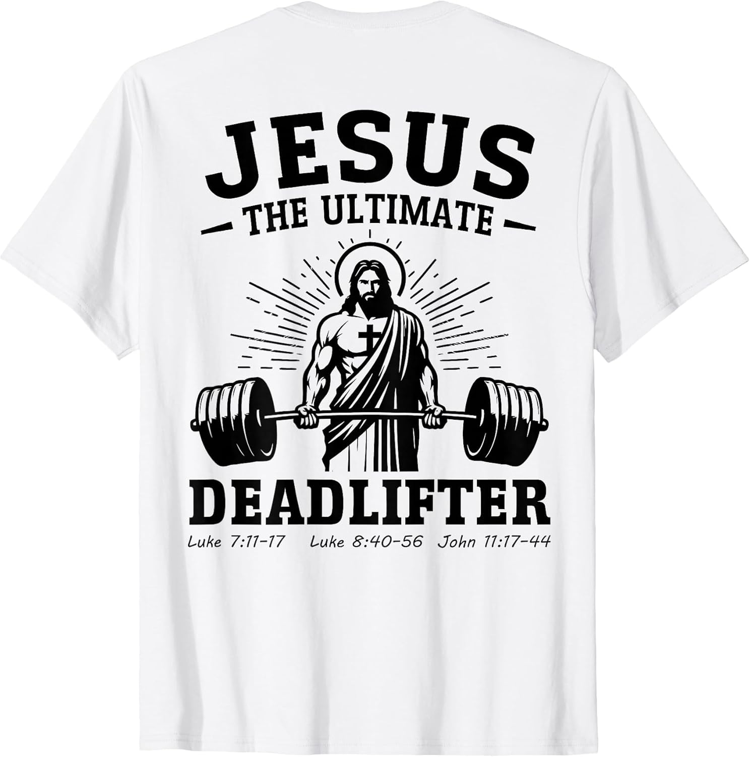 (on back) Jesus The Ultimate Deadlifter Unisex T-shirt, Sweatshirt, Hoodie, Long Sleeve Tee - T-Shirt, Sweatshirt, Hoodie