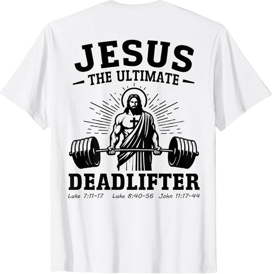(on back) Jesus The Ultimate Deadlifter Unisex T-shirt, Sweatshirt, Hoodie, Long Sleeve Tee - T-Shirt, Sweatshirt, Hoodie