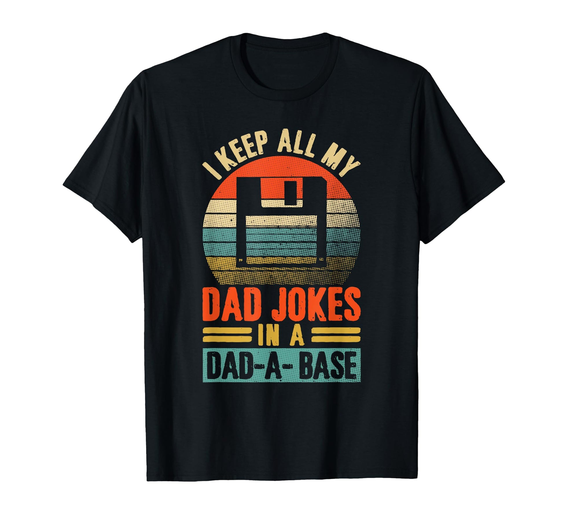 I Keep All My Dad Jokes Dad Base Fathers T-Shirt - Novelty Apparel Unisex - T-Shirt, Sweatshirt, Hoodie