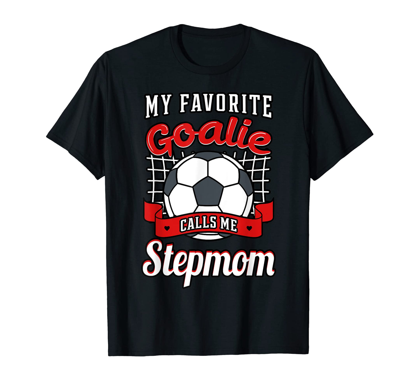 My Favorite Goalie Calls Me Stepmom T-Shirt - Aesthetic Graphic Men Women - T-Shirt, Sweatshirt, Hoodie