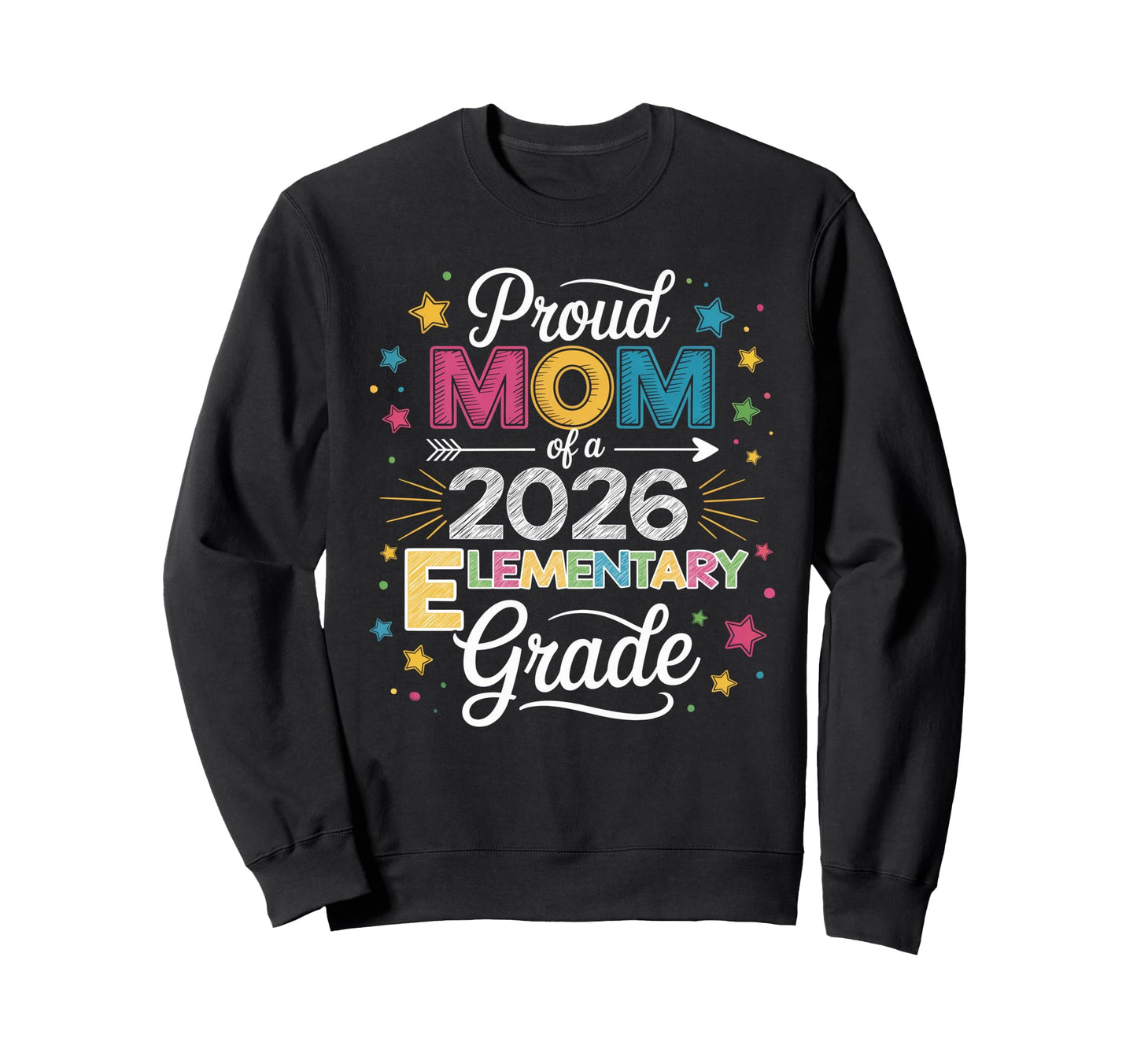 Proud Mom Class 2026 Elementary Sweatshirt - Streetwear Style Unisex - T-Shirt, Sweatshirt, Hoodie