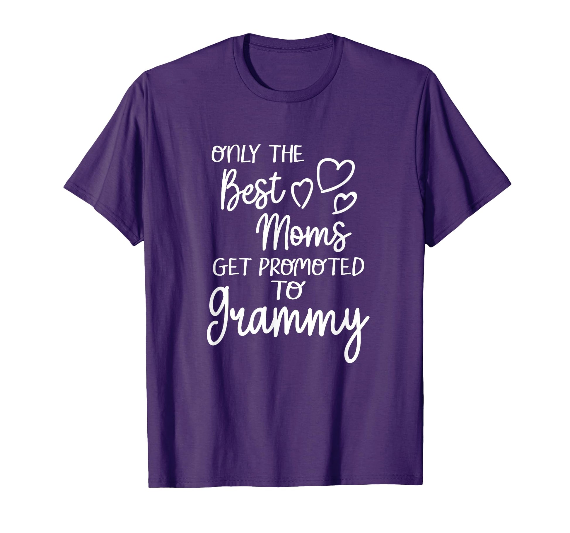 Best Moms Get Promoted To Grammy T-Shirt - Trendy Graphic Men Women - T-Shirt, Sweatshirt, Hoodie