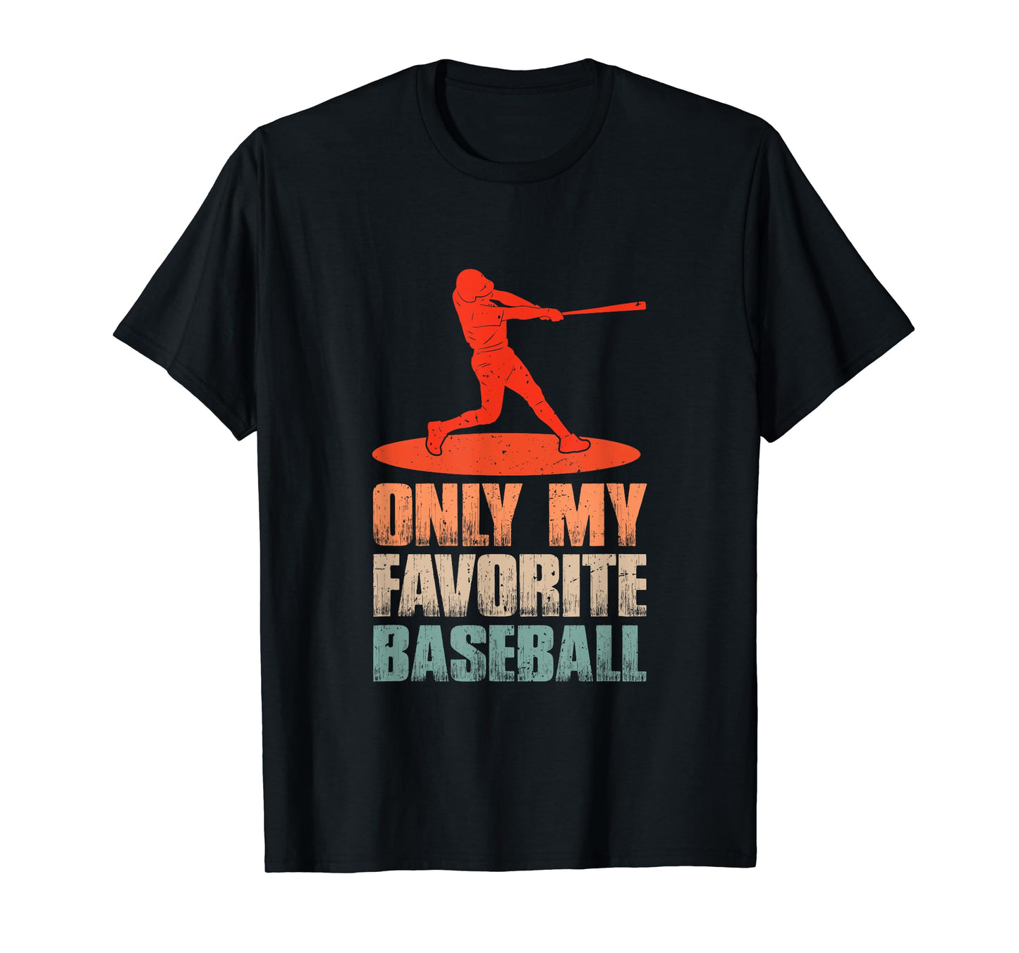 Only My Favorite Baseball Lover T-Shirt - Unique Graphic for Adults - T-Shirt, Sweatshirt, Hoodie