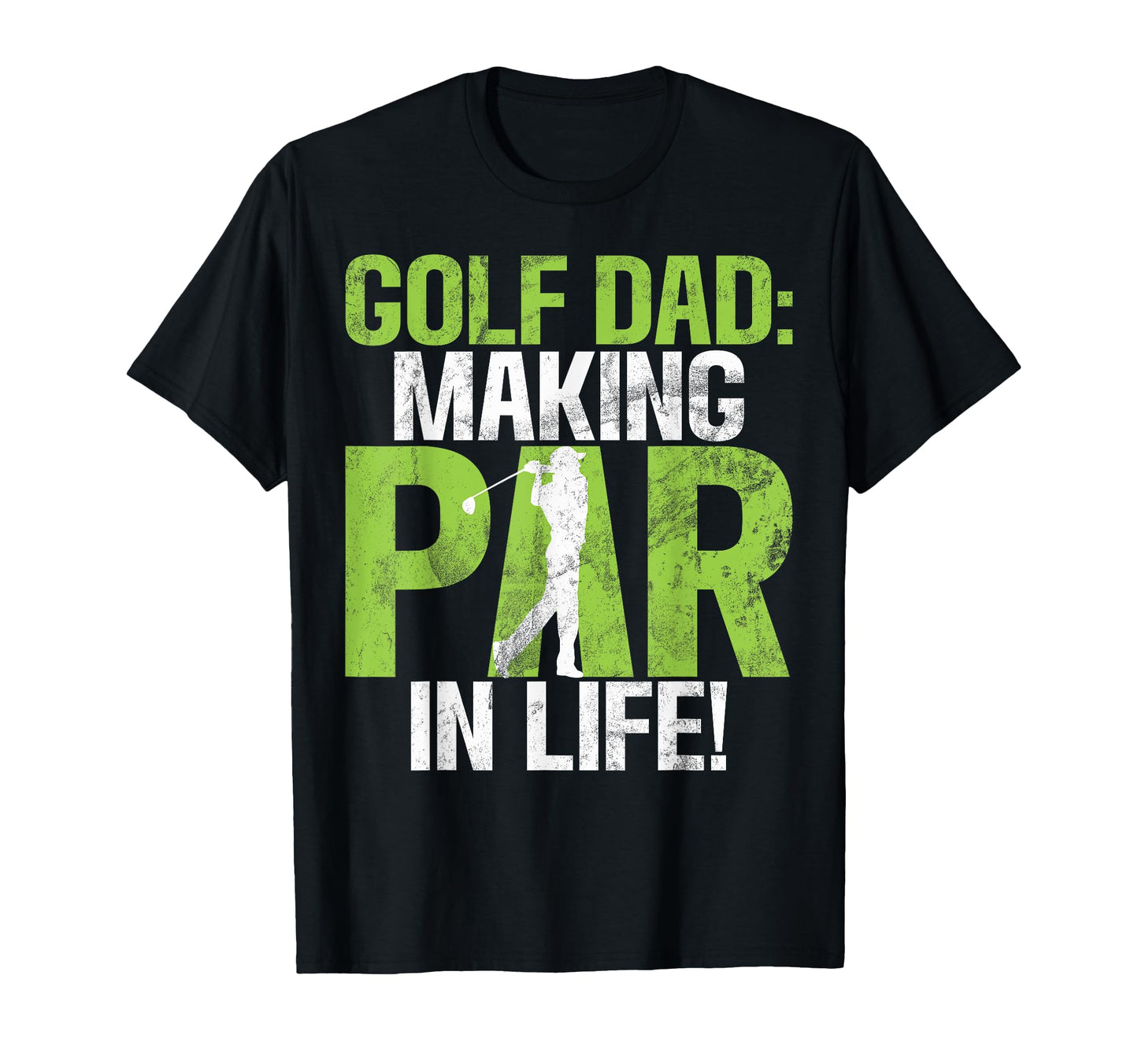Golf Dad Making Par Life Golf Dad T-Shirt - Fun Novelty Design Men Women - T-Shirt, Sweatshirt, Hoodie