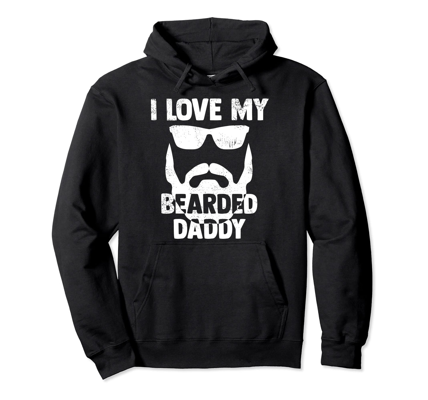 I Love My Bearded Daddy Shirts Dad From Hoodie - Novelty Apparel Men Women - T-Shirt, Sweatshirt, Hoodie
