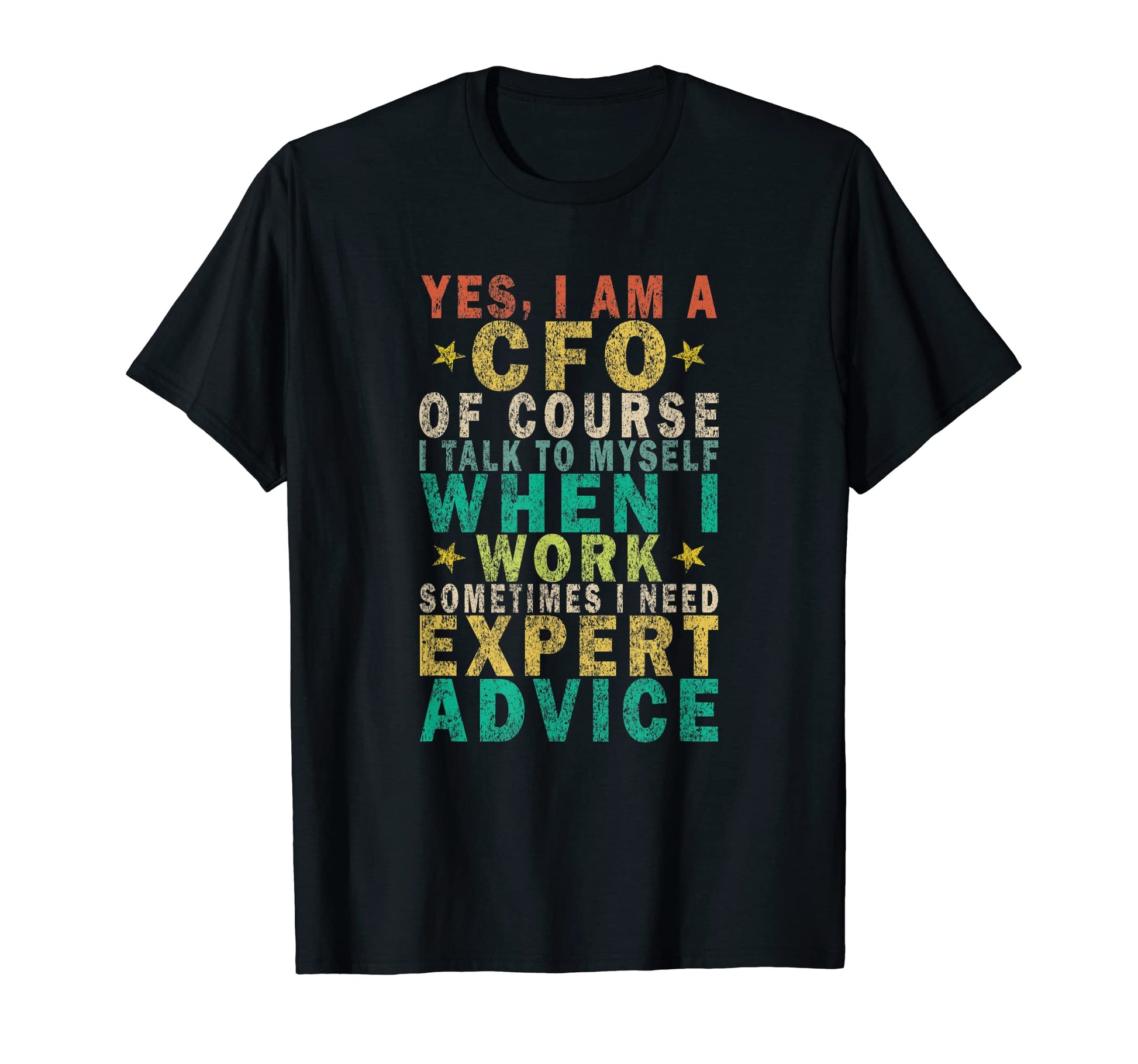 Yes I Am Cfo Course I Talk To Myself When T-Shirt - Unique Graphic Unisex - T-Shirt, Sweatshirt, Hoodie