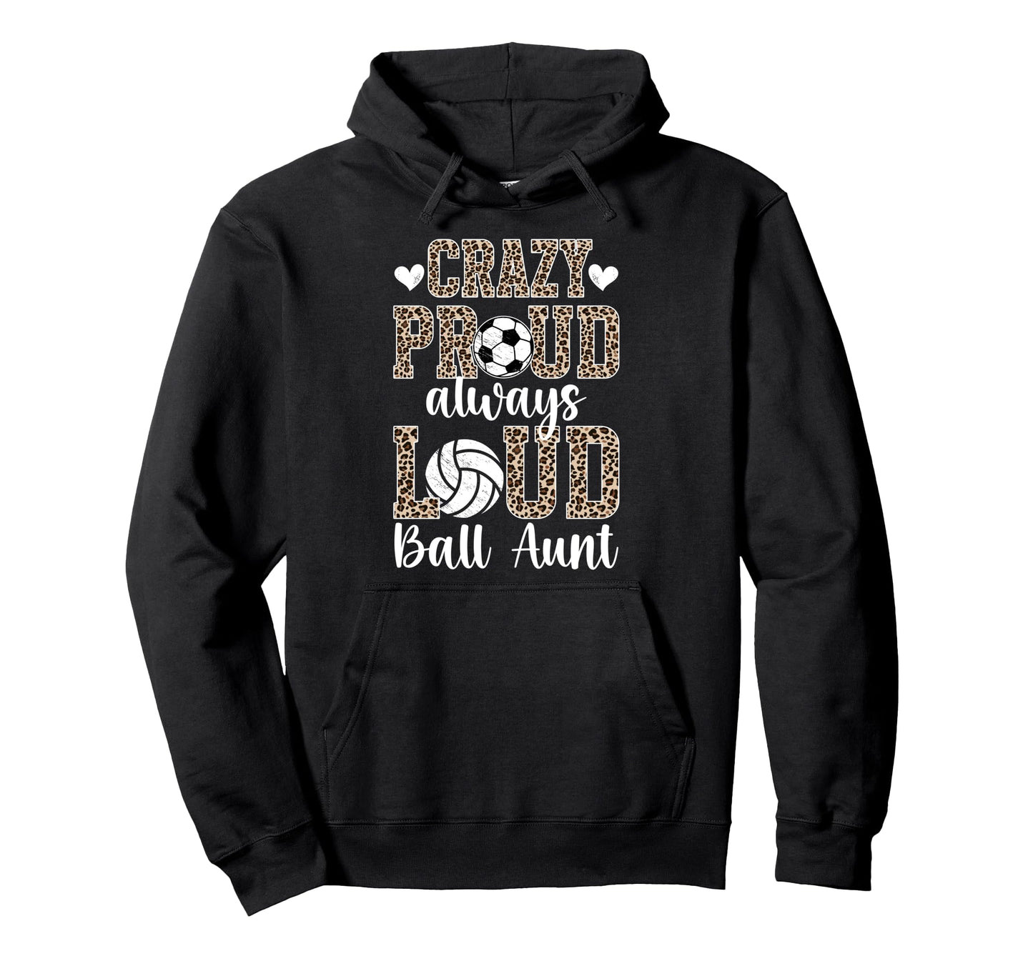 Crazy Proud Always Loud Ball Aunt Hoodie - Streetwear Style for Adults - T-Shirt, Sweatshirt, Hoodie