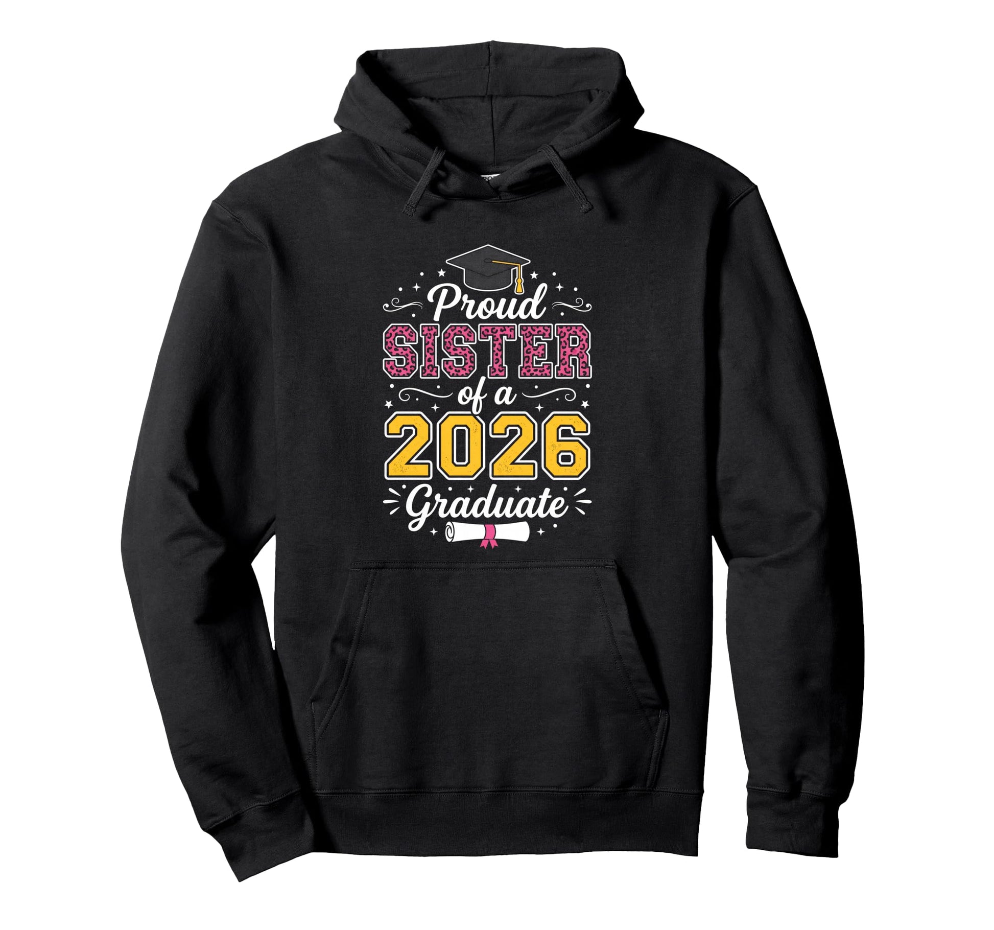 Proud Sister 2026 Graduate Class Hoodie - Casual Everyday Wear Men Women - T-Shirt, Sweatshirt, Hoodie